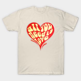 All You Need is LOVE T-Shirt